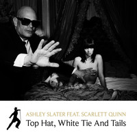 Ashley Slater feat. Scarlett Quinn - Top Hat, White Tie and Tails (Electro Swing)