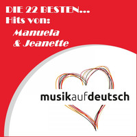 Manuela & Jeanette - Die 22 besten... Hits von: Manuela & Jeanette (Musik auf deutsch)