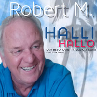 Robert M. - Halli Hallo - Der besondere Mallorca Song (Tom FOXx Chill)