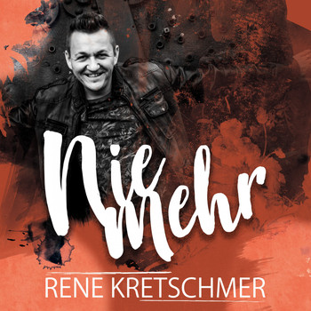 Rene Kretschmer - Nie mehr