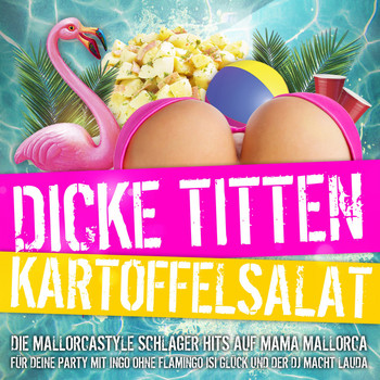 Various Artists - Dicke Titten Kartoffelsalat - Die Mallorcastyle Schlager Hits auf Mama Mallorca für deine Party mit Ingo ohne Flamingo Isi Glück und der DJ macht lauda (Explicit)