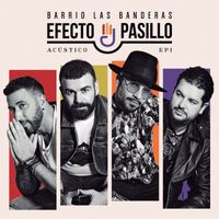 Efecto Pasillo - Barrio Las Banderas Acústico EP I