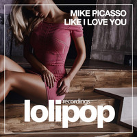 Mike Picasso - Like I Love You