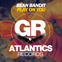 Bean Bandit - Play on You