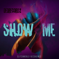 DeDrecordz - Show Me