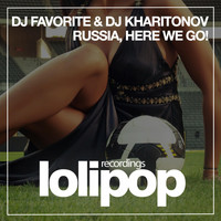 DJ Favorite & DJ Kharitonov - Russia, Here We Go!