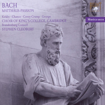King's College Choir, Brandenburg Consort, Stephen Cleobury, Michael Chance, Emma Kirkby & Michael George - J.S. Bach: Matthaus Passion