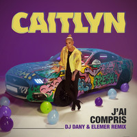 Caitlyn - J'ai Compris (DJ DANY & Elemer Remix)