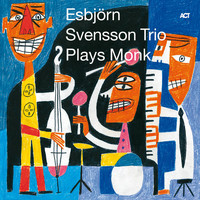e.s.t. Esbjörn Svensson Trio - Plays Monk