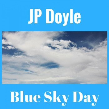 JP Doyle - Blue Sky Day