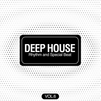 Various Artists - Deep House Rhythm and Special Beat, Vol. 6