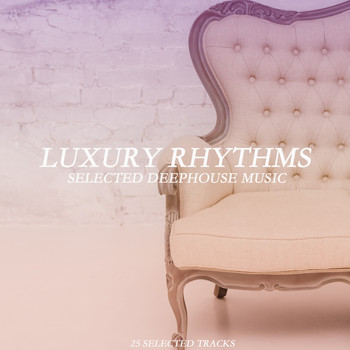 Various Artists - Luxury Rhythms (Selected Deephouse Music)