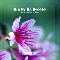 Me & My Toothbrush - Right by Your Side