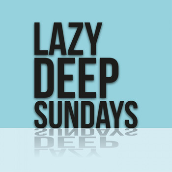 Various Artists - Lazy Deep Sundays
