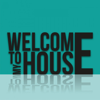 Various Artists - Welcome to My House