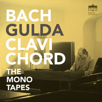 Friedrich Gulda - Bach - Gulda - Clavichord (The Mono Tapes) (The Mono Tapes)