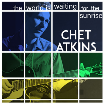 Chet Atkins - The World Is Waiting for the Sunrise