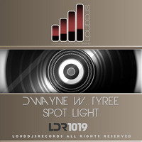 Dwayne W. Tyree - Spot Light