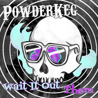 PowderKeg - Wait It Out (Explicit)
