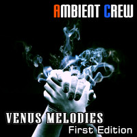 Ambient Crew - Venus Melodies (First Edition)