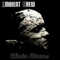 Ambient Crew - Choir Circus