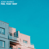 Josh Marko - Feel That Way