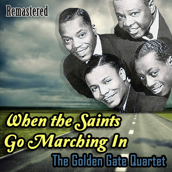 The Golden Gate Quartet - When the Saints Go Marching In (Remastered)
