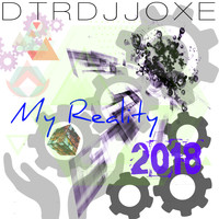 Dtrdjjoxe - My Reality 2018