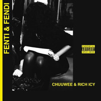 Chuuwee & Rich Icy - Fenti & Fendi (Explicit)