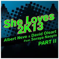 Albert Neve & David Oleart - She Loves 2k13, Pt. 2