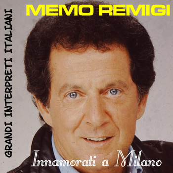 Memo Remigi - Grandi Interpreti Italiani: Innamorati a Milano - EP