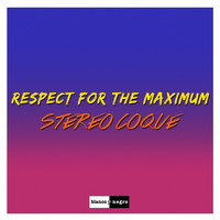 Stereo Coque - Respect for the Maximum