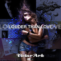 Victor Ark - Louder Than Love