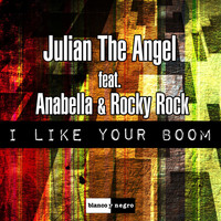 Julian The Angel - I Like Your Boom