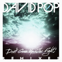 David Pop - Don't Give Up (The Fight) [Remixes]