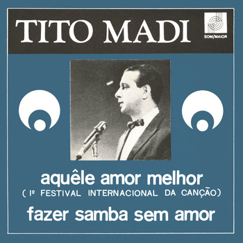 Tito Madi - Aquele Amor Melhor / Fazer Samba Sem Amor