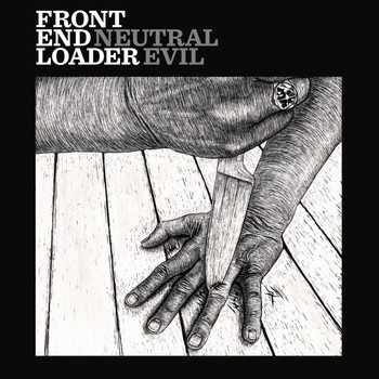 Front End Loader - Neutral Evil (Explicit)