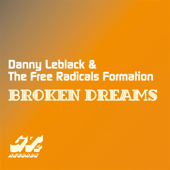 Danny Leblack & The Free Radicals Formation - Broken Dreams