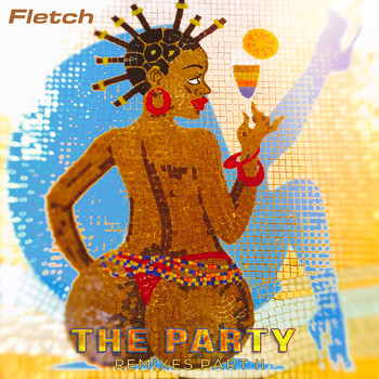 Fletch - The Party (Remixes Part II)