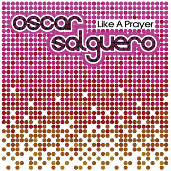 Oscar Salguero - Like a Prayer