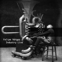 Felipe Vergas - Industry Live