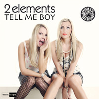 2Elements - Tell Me Boy