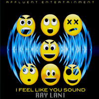 Ray Lani - I Feel Like You Sound (Affluent Mix)