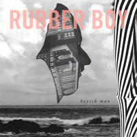 Rubber Boy - Boyish Man