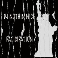 Dj Nothin Nice / - Participation