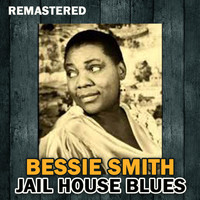 Bessie Smith - Jail House Blues (Remastered)