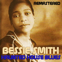 Bessie Smith - Haunted House Blues (Remastered)