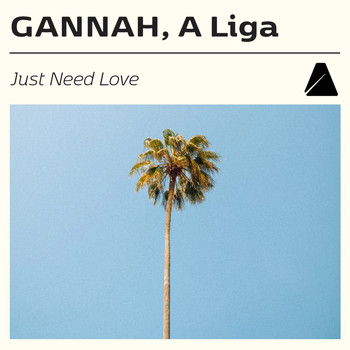 Gannah &  A Liga - Just Need Love