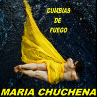 Cumbias De Fuego - Maria Chuchena