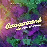 Tito Chicoma y su Orquesta - Guaguancó Con Tito Chicoma